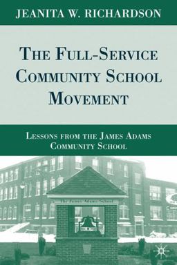 Full-Service Community School Movement Lessons from the James Adams Community School  9780230618480 Front Cover