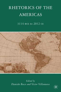 Rhetorics of the Americas 3114 BCE to 2012 CE  9780230619036 Front Cover
