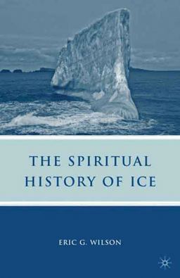 Spiritual History of Ice Romanticism, Science, and the Imagination  9780230619715 Front Cover