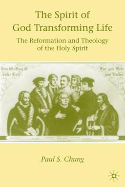 Spirit of God Transforming Life The Reformation and Theology of the Holy Spirit  9780230620278 Front Cover
