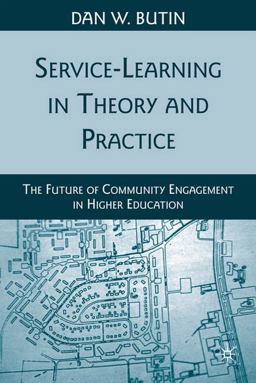 Service-Learning in Theory and Practice The Future of Community Engagement in Higher Education  9780230622517 Front Cover