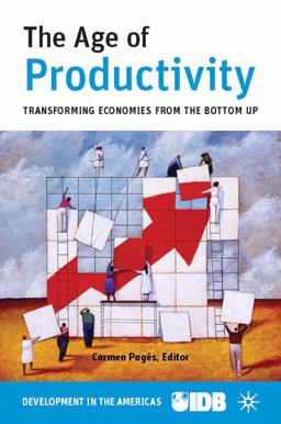 Age of Productivity Transforming Economies from the Bottom Up  9780230623521 Front Cover