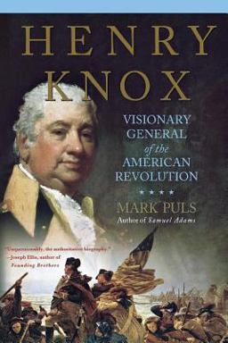 Henry Knox Visionary General of the American Revolution  9780230623880 Front Cover