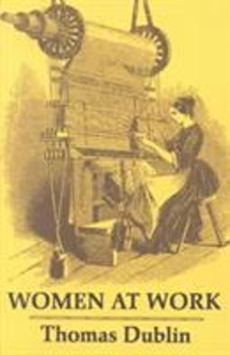 Women at Work The Transformation of Work and Community in Lowell, Massachusetts, 1826-1860 2nd 9780231041676 Front Cover