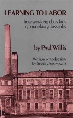 Learning to Labor How Working Class Kids Get Working Class Jobs  9780231053570 Front Cover