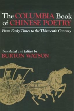 Columbia Book of Chinese Poetry From Early Times to the Thirteenth Century  9780231056830 Front Cover