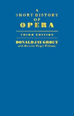 Short History of Opera 3rd 9780231061926 Front Cover