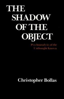 Shadow of the Object Psychoanalysis of the Unthought Known  9780231066273 Front Cover