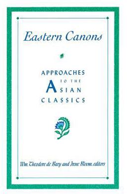 Eastern Canons Approaches to the Asian Classics  9780231070058 Front Cover
