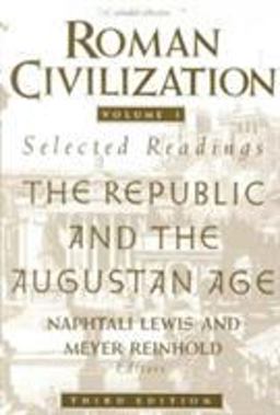 Roman Civilization: Selected Readings The Republic and the Augustan Age, Volume 1 3rd 9780231071314 Front Cover