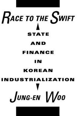 Race to the Swift State and Finance in Korean Industrialization  9780231071475 Front Cover
