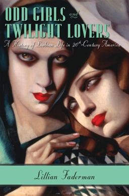 Odd Girls and Twilight Lovers A History of Lesbian Life in Twentieth-Century America  9780231074896 Front Cover