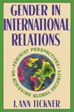 Gender in International Relations Feminist Perspectives on Achieving Global Security  9780231075398 Front Cover