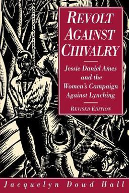 Revolt Against Chivalry Jessie Daniel Ames and the Women's Campaign Against Lynching 2nd 9780231082839 Front Cover