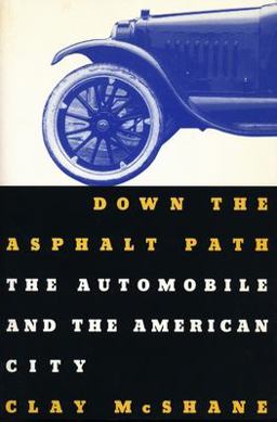 Down the Asphalt Path The Automobile and the American City  9780231083911 Front Cover