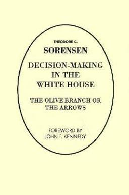 Decision-Making in the White House The Olive Branch or the Olives  9780231085502 Front Cover
