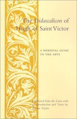 Didascalicon of Hugh of Saint Victor A Medieval Guide to the Arts  9780231096300 Front Cover