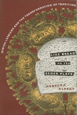 Like Bread on the Seder Plate Jewish Lesbians and the Transformation of Tradition  9780231096614 Front Cover