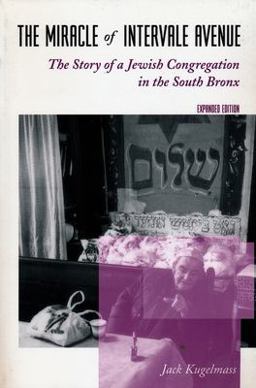 Miracle of Intervale Avenue The Story of a Jewish Congregation in the South Bronx 2nd 9780231103077 Front Cover