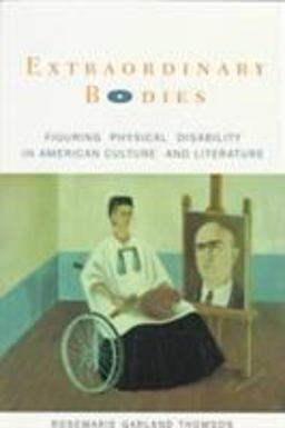 Extraordinary Bodies Figuring Physical Disability in American Culture and Literature  9780231105170 Front Cover