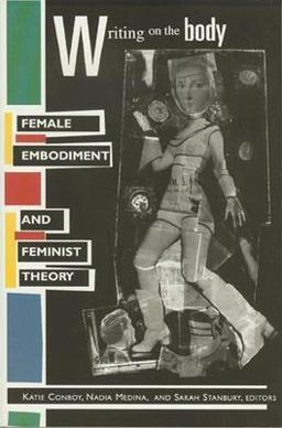 Writing on the Body Female Embodiment and Feminist Theory 7th 9780231105453 Front Cover