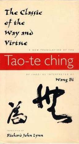 Classic of the Way and Virtue A New Translation of the Tao-Te Ching of Laozi As Interpreted by Wang Bi  9780231105811 Front Cover