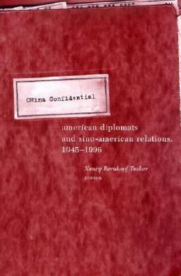 China Confidential American Diplomats and Sino-American Relations, 1945-1996  9780231106313 Front Cover