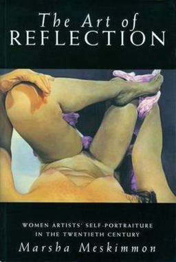 Art of Reflection Women Artists' Self-Portraiture in the Twentieth Century  9780231106870 Front Cover
