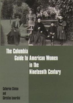 The Columbia Guide to American Women in the Nineteenth Century