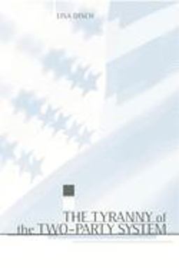 Tyranny of the Two-Party System  9780231110358 Front Cover