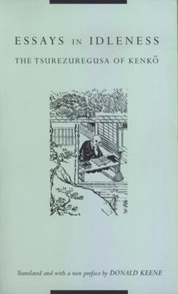 Essays in Idleness The Tsurezuregusa of KenkÅ 2nd 9780231112550 Front Cover