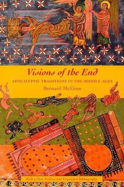 Visions of the End Apocalyptic Traditions in the Middle Ages  9780231112574 Front Cover