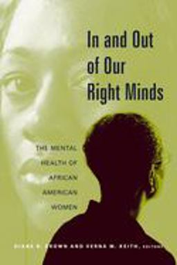 In and Out of Our Right Minds The Mental Health of African American Women  9780231113793 Front Cover