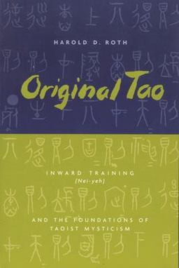 Original Tao Inward Training (Nei-Yeh) and the Foundations of Taoist Mysticism  9780231115643 Front Cover