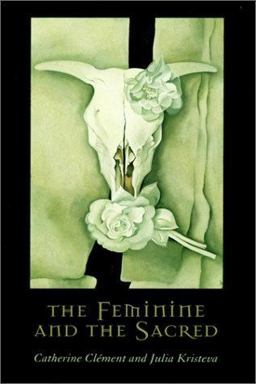 Feminine and the Sacred  9780231115797 Front Cover