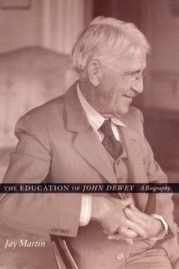 Education of John Dewey A Biography  9780231116763 Front Cover