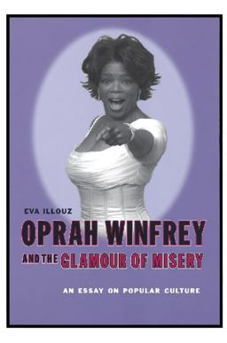 Oprah Winfrey and the Glamour of Misery An Essay on Popular Culture  9780231118132 Front Cover