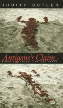 Antigone's Claim Kinship Between Life and Death  9780231118958 Front Cover