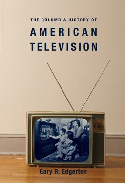 Columbia History of American Television  9780231121651 Front Cover