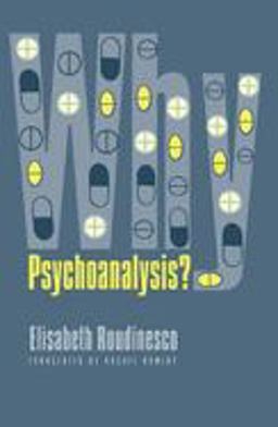 Why Psychoanalysis?  9780231122030 Front Cover