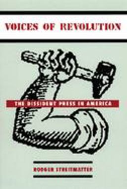 Voices of Revolution The Dissident Press in America  9780231122498 Front Cover