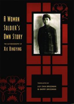 Woman Soldier's Own Story The Autobiography of Xie Bingying  9780231122504 Front Cover