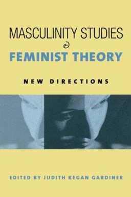 Masculinity Studies and Feminist Theory  9780231122795 Front Cover