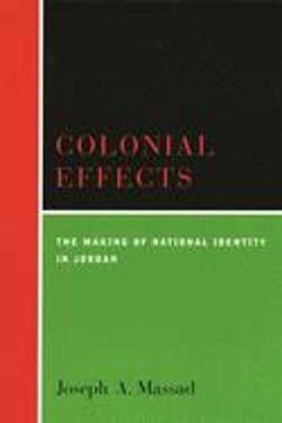 Colonial Effects The Making of National Identity in Jordan  9780231123235 Front Cover