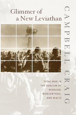 Glimmer of a New Leviathan Total War in the Realism of Niebuhr, Morgenthau, and Waltz  9780231123495 Front Cover