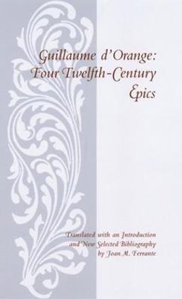 Guillaume D'Orange Four Twelfth-Century Epics 2nd 9780231123532 Front Cover