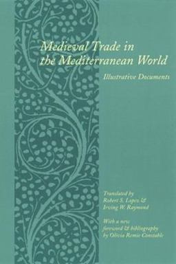 Medieval Trade in the Mediterranean World Illustrative Documents 2nd 9780231123570 Front Cover