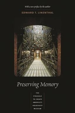 Preserving Memory The Struggle to Create America's Holocaust Museum  9780231124072 Front Cover