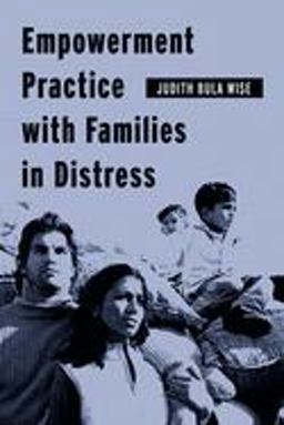 Empowerment Practice with Families in Distress  9780231124638 Front Cover