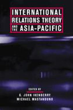 International Relations Theory and the Asia-Pacific International Relations Theory and the Asia-Pacific